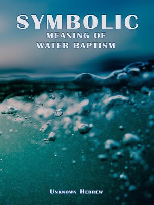 cover image of Symbolic Meaning of Water Baptism